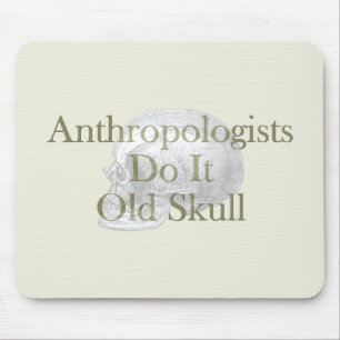 Anthropologists Do It Old Skull Mouse Pad