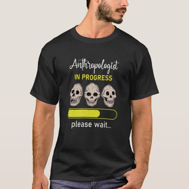 Anthropology Anthropologist Humorous Saying Profes T-Shirt (Front)