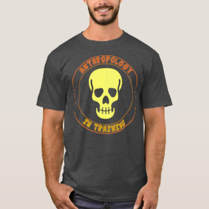 Anthropology in Training 10 T-Shirt