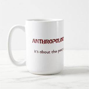 Anthropology: It's About the People MUG