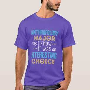 Anthropology Major Yes I Know It Was friend T-Shirt