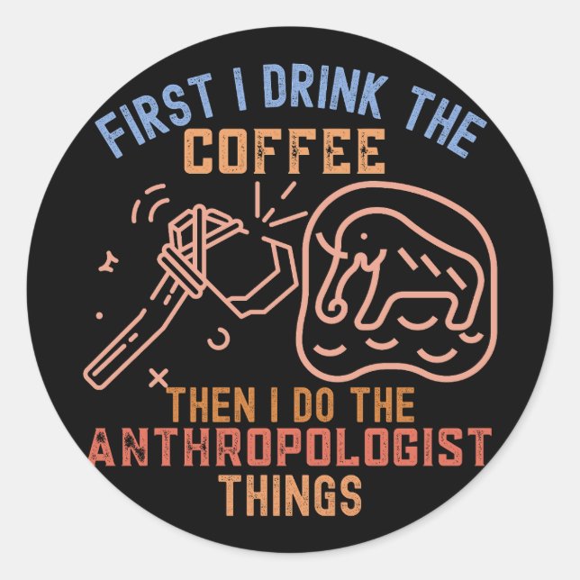 Anthropology Sayings, Anthropology Student Classic Round Sticker (Front)