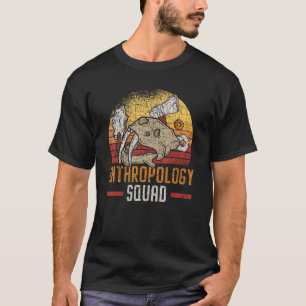 Anthropology Squad Science Anthropologist Fossils T-Shirt
