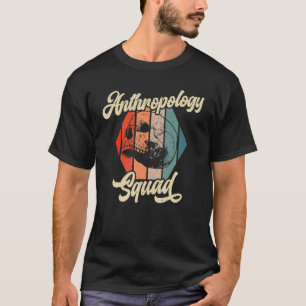 Anthropology Squad Science Prehistoric Archaeology T-Shirt