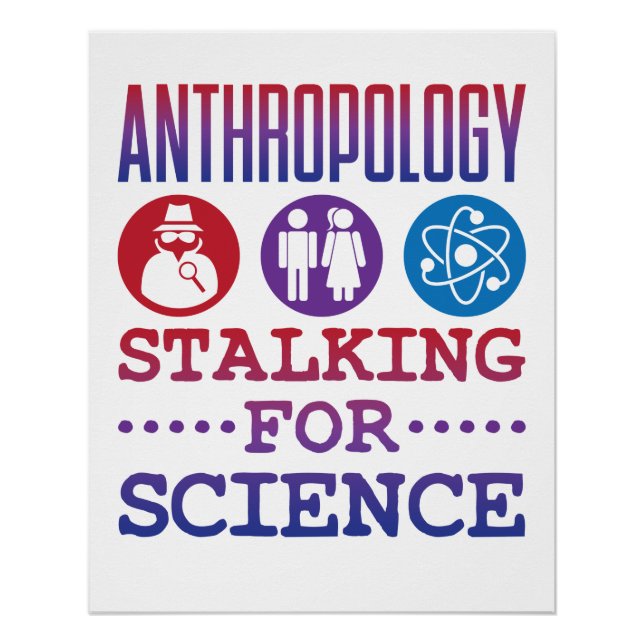 Anthropology Stalking for Science Anthropologist Poster (Front)