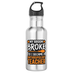 Anthropology Teacher Halloween Broom Broke 532 Ml Water Bottle