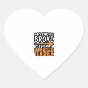Anthropology Teacher Halloween Broom Broke Heart Sticker