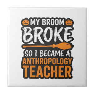 Anthropology Teacher Halloween Broom Broke Tile