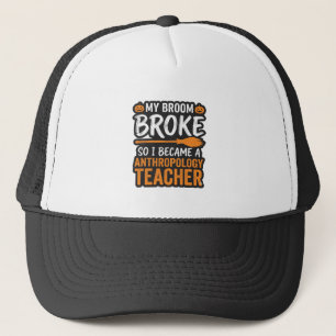 Anthropology Teacher Halloween Broom Broke Trucker Hat