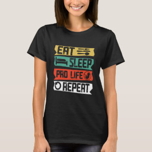 Anti Abortion Eat Sleep Pro Life Repeat Christian  T-Shirt