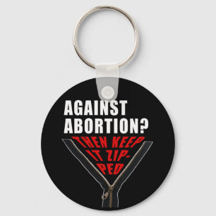 Anti abortion? Keep it zipped  Keychain