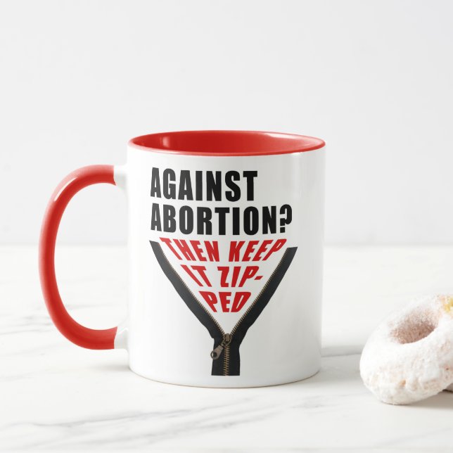 Anti abortion? Keep it zipped  Mug (With Donut)