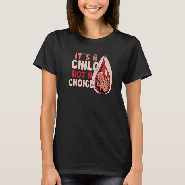 Anti Abortion Pro Life Conservative Choose life Re T-Shirt (Front)