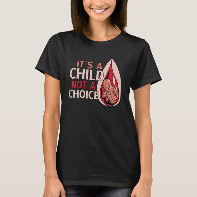 Anti Abortion Pro Life Conservative Choose life Re T-Shirt (Front)