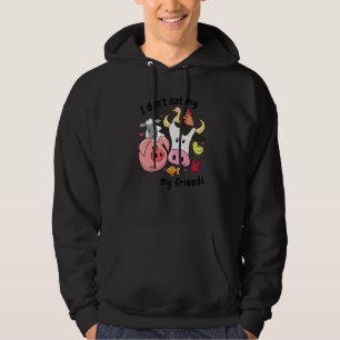 Anti Animal Cruelty Animal Rights I Don't Eat My F Hoodie