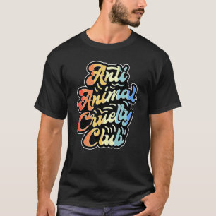 Anti Animal Cruelty Club Veganism Lifestyle Vegan T-Shirt