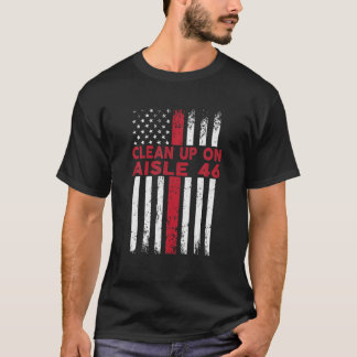 Anti-Biden - Clean Up On Aisle 46 - Impeach Biden T-Shirt