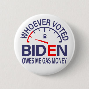 Anti Biden Voter Owes Me Gas Money 2 Inch Round Button