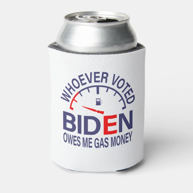 Anti Biden Voter Owes Me Gas Money Can Cooler (Can Back)