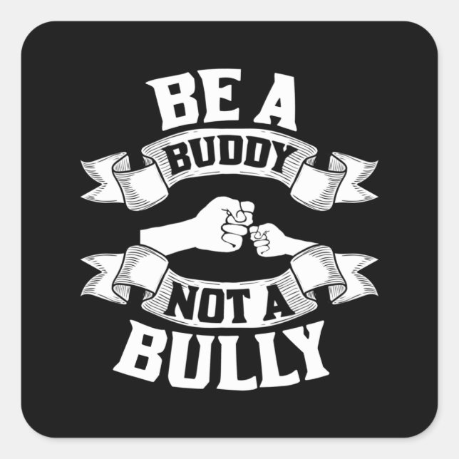 Anti Bullying Positive Be A Buddy Not A Bully Square Sticker (Front)
