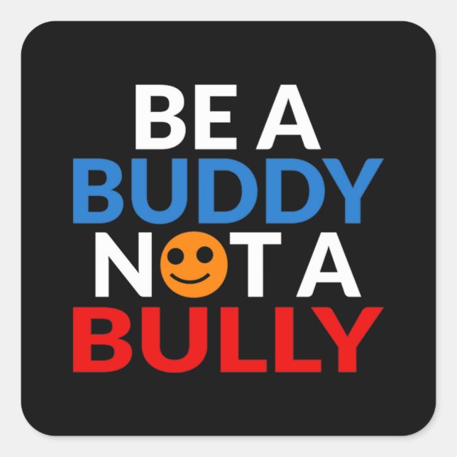 Anti Bullying Positive Be A Buddy Not A Bully Square Sticker (Front)