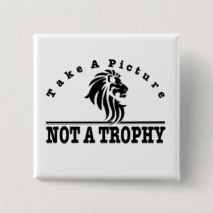 Anti Canned Hunting - Take A Picture. NOT A TROPHY 2 Inch Square Button