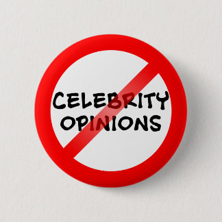 Anti Celebrity Opinions 2 Inch Round Button