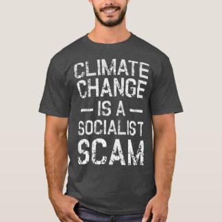 Anti Climate Change Anti Socialism Climate T-Shirt
