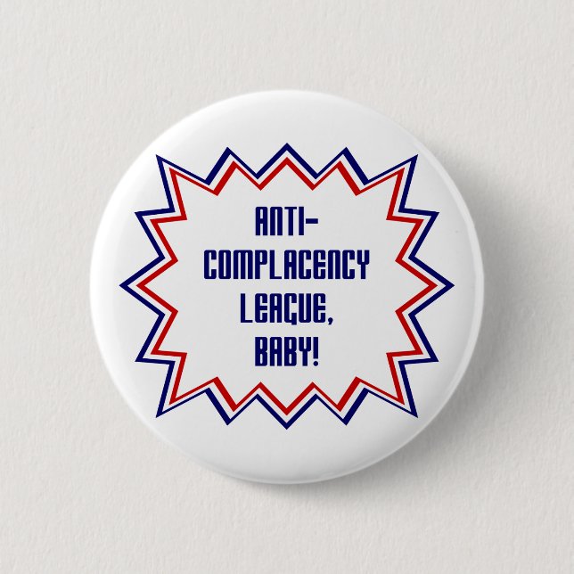 Anti-Complacency League, Baby! 2 Inch Round Button (Front)