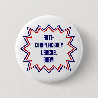 Anti-Complacency League, Baby! 2 Inch Round Button