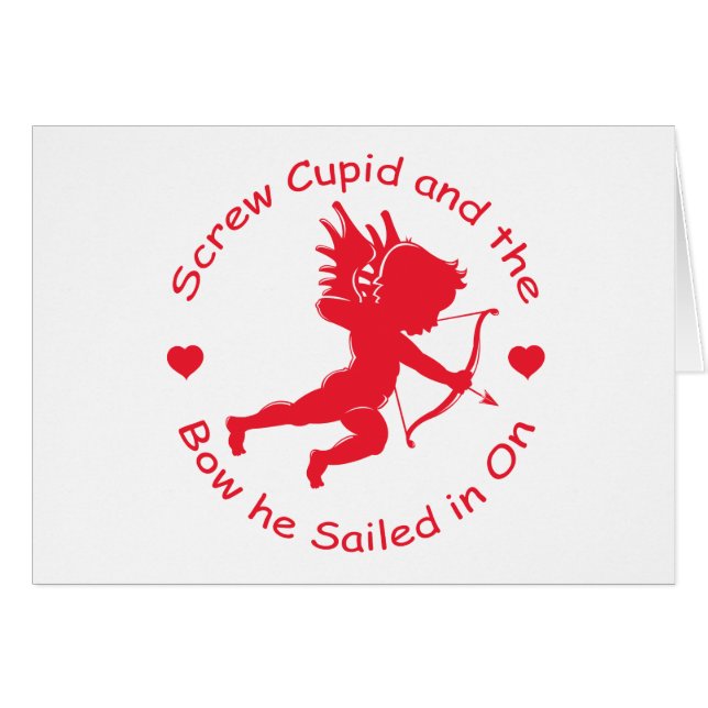 Anti Cupid Screw Cupid and Bow He Sailed In On (Front Horizontal)