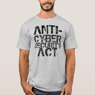 Anti-Cybersecurity Act T-Shirt