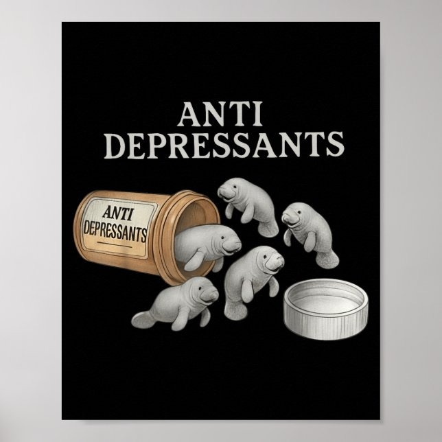 Anti Depressants Manatees  Poster (Front)