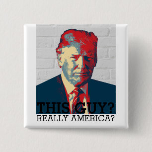 Anti Donald Trump Campaign This guy? 2016 2 Inch Square Button
