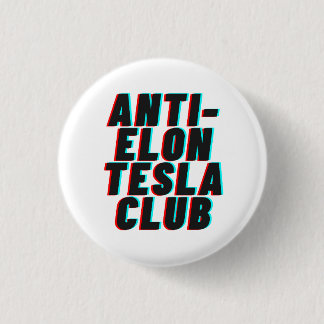 ANTI-ELON TESLA CLUB 1 INCH ROUND BUTTON