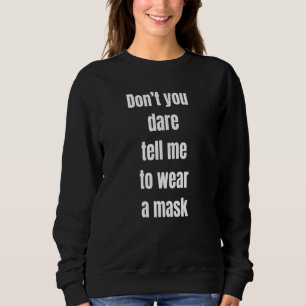 Anti Face Mask Sweatshirt