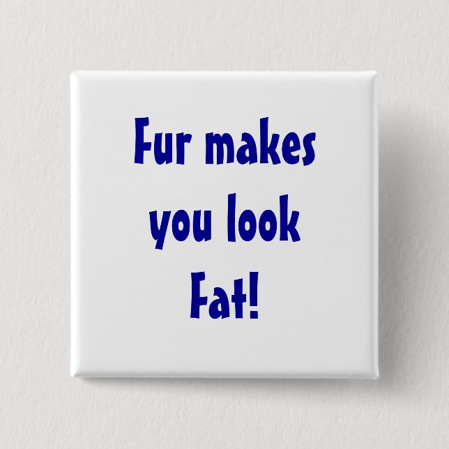 Anti Fur Animal Rights Statement 2 Inch Square Button (Front)
