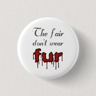 Anti-fur badge 1 inch round button