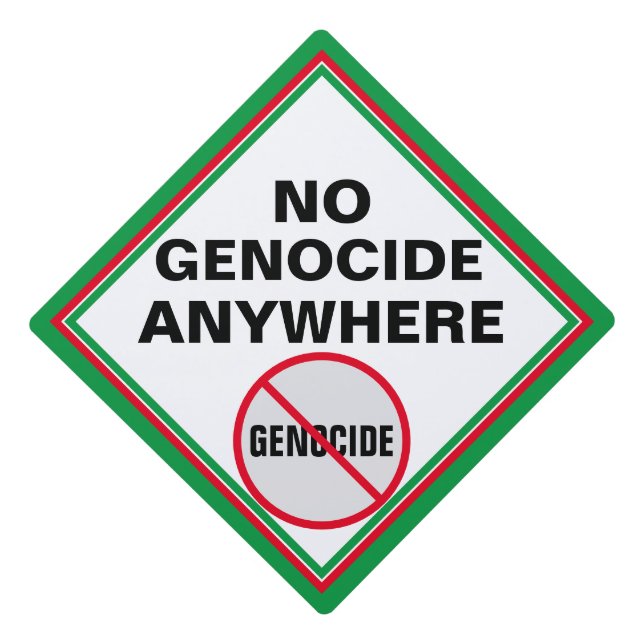 Anti-Genocide No Genocide Anywhere Red Green  Graduation Cap Topper (Front)