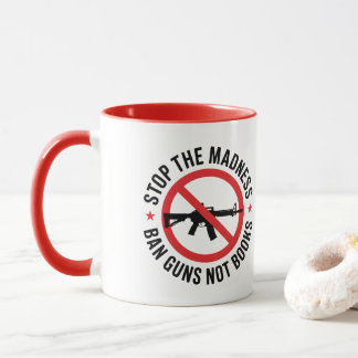 Anti Guns, Gun Control, Ban Guns not Books Mug