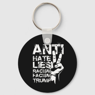 Anti Hate Lies Racism Facism Trump  Keychain