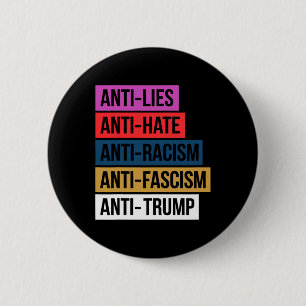 Anti Hate Lies Racism Fascism Resist Protest Trump 2 Inch Round Button