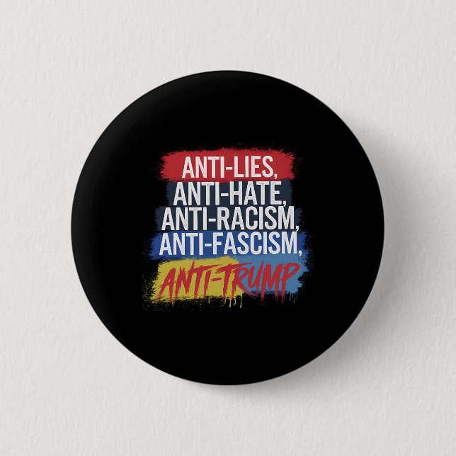 Anti Hate Lies Racism Fascism Resist Protest Trump 2 Inch Round Button (Front)