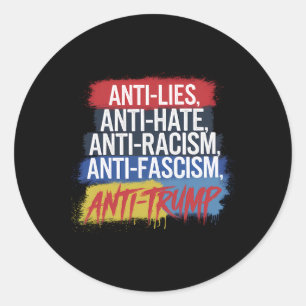 Anti Hate Lies Racism Fascism Resist Protest Trump Classic Round Sticker