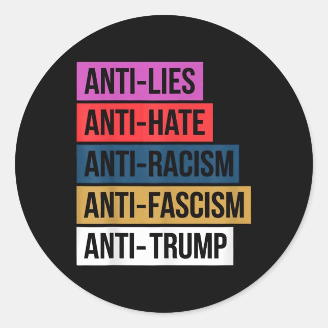 Anti Hate Lies Racism Fascism Resist Protest Trump Classic Round Sticker (Front)