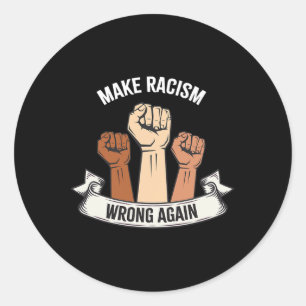 Anti Hate Make Racism Wrong Again Resist Protest G Classic Round Sticker