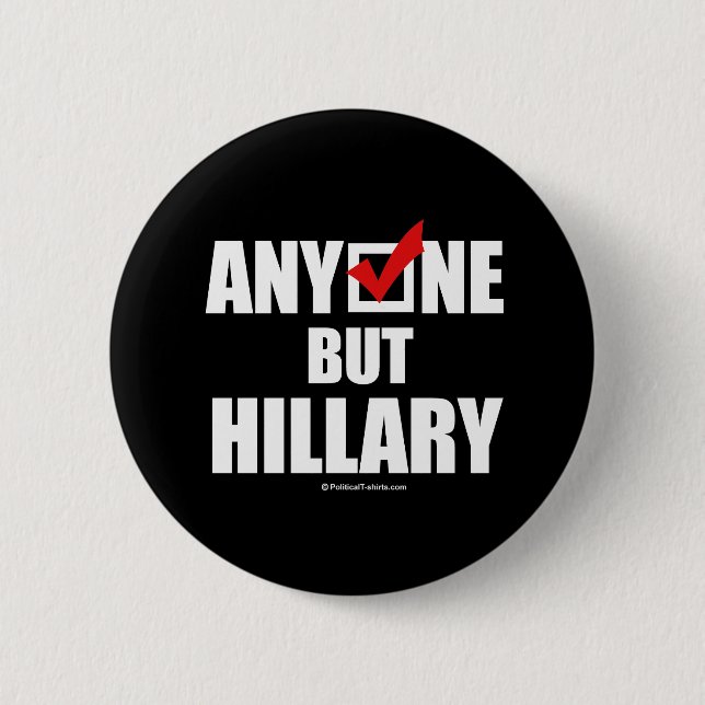 Anti-Hillary: Anyone but Hillary 2 Inch Round Button (Front)
