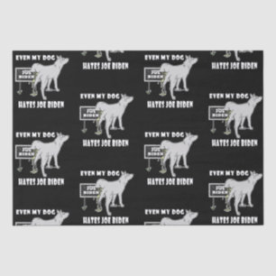 Anti Joe Biden My Dog Hates Biden Political Humor  Tissue Paper