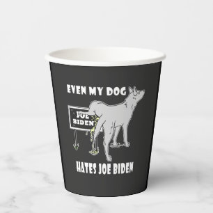 Anti Joe Biden My Dog Hates Biden Political Humour Paper Cups