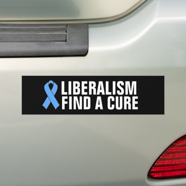 ANTI-LIBERAL, LIBERALISM FIND A CURE BUMPER STICKE BUMPER STICKER (On Car)